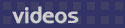 videos